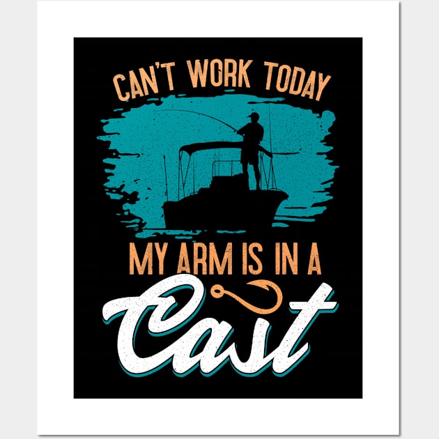 Cant Work Today My Arm is in A Cast Fishing Wall Art by aneisha